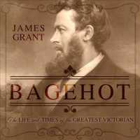 Bagehot : The Life and Times of the Greatest Victorian （Unabridged）