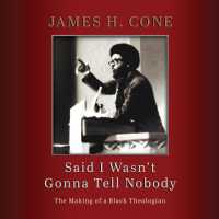 Said I Wasn't Gonna Tell Nobody : The Making of a Black Theologian （Unabridged）