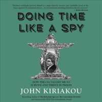Doing Time Like a Spy (10-Volume Set) : How the CIA Taught Me to Survive and Thrive in Prison （Unabridged）