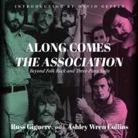 Along Comes the Association : Beyond Folk Rock and Three-piece Suits （Unabridged）
