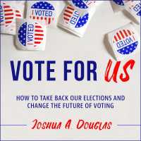 Vote for Us : How to Take Back Our Elections and Change the Future of Voting （Unabridged）