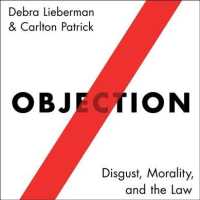 Objection : Disgust, Morality, and the Law （Unabridged）