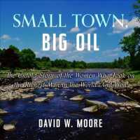 Small Town, Big Oil (7-Volume Set) : The Untold Story of the Women Who Took on the Richest Man in the World-and Won （Unabridged）