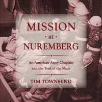 Mission at Nuremberg : An American Army Chaplain and the Trial of the Nazis （Unabridged）