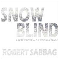 Snowblind : A Brief Career in the Cocaine Trade （Unabridged）