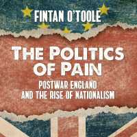 The Politics of Pain (7-Volume Set) : Postwar England and the Rise of Nationalism （Unabridged）