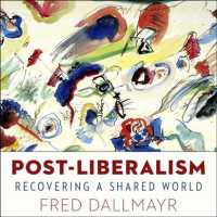 Post-Liberalism (6-Volume Set) : Recovering a Shared World （Unabridged）