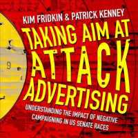 Taking Aim at Attack Advertising (5-Volume Set) : Understanding the Impact of Negative Campaigning in US Senate Races （Unabridged）
