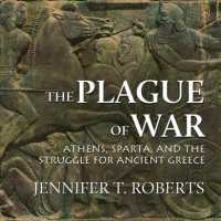 The Plague of War : Athens, Sparta, and the Struggle for Ancient Greece (Ancient Warfare and Civilization) （Unabridged）