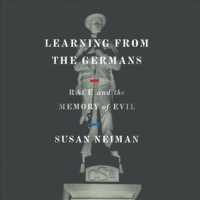 Learning from the Germans (16-Volume Set) : Race and the Memory of Evil （Unabridged）