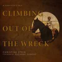 Climbing Out of the Wreck : A Survivors Tale （Unabridged）