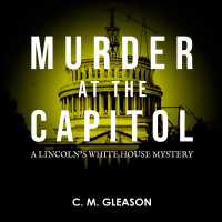 Murder at the Capitol (8-Volume Set) (Lincoln's White House Mysteries) （Unabridged）