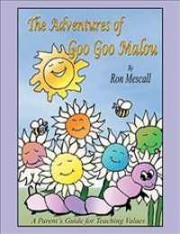 Adventures of Goo Goo Malou : A Parent's Guide for Teaching Values -- Paperback / softback