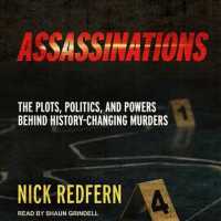 Assassinations : The Plots, Politics, and Powers Behind History-changing Murders （Unabridged）