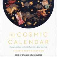 The Cosmic Calendar : Using Astrology to Get in Sync with Your Best Life （Unabridged）