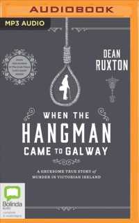 When the Hangman Came to Galway : A Gruesome True Story of Murder in Victorian Ireland （MP3 UNA）