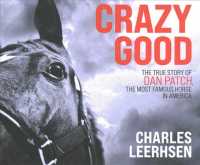 Crazy Good (11-Volume Set) : The True Story of Dan Patch, the Most Famous Horse in America （UNA REP）