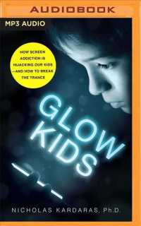 Glow Kids : How Screen Addiction Is Hijacking Our Kids - and How to Break the Trance （MP3 UNA）