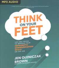 Think on Your Feet : Tips and Tricks to Improve Your Impromptu Communication Skills on the Job （MP3 UNA）
