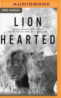 Lion Hearted : The Life and Death of Cecil & the Future of Africa's Iconic Cats （MP3 UNA）