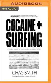 Cocaine + Surfing : A Sordid History of Surfing's Greatest Love Affair （MP3 UNA）