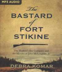 The Bastard of Fort Stikine : The Hudson's Bay Company and the Murder of John Mcloughlin Jr. （MP3 UNA）