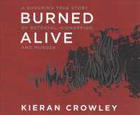 Burned Alive (10-Volume Set) : A Shocking True Story of Betrayal, Kidnapping, and Murder （Unabridged）