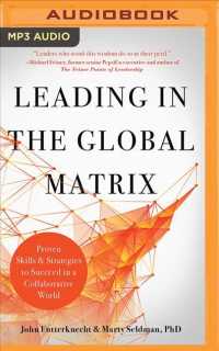 Leading in the Global Matrix : Proven Skills and Strategies to Succeed in a Collaborative World （MP3 UNA）