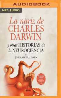 La nariz de Charles Darwin / the nose of Charles Darwin : Y otras historias de la neurociencia / and other stories of neuroscience （MP3 UNA）