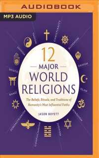 12 Major World Religions : The Beliefs, Rituals, and Traditions of Humanity's Most Influential Faiths （MP3 UNA）