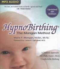 Hypnobirthing - the Mongan Method : A Natural Approach to Safer, Easier, More Comfortable Birthing （4 MP3 UNA）