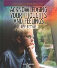 Acknowledging Your Thoughts and Feelings: Reflecting (Spotlight on Social and Emotional Learning) （Library Binding）