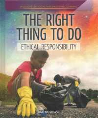 The Right Thing to Do: Ethical Responsibility (Spotlight on Social and Emotional Learning) （Library Binding）