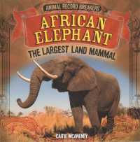 African Elephant: the Largest Land Mammal (Animal Record Breakers) （Library Binding）