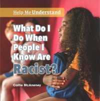 What Do I Do When People I Know Are Racist? (Help Me Understand)