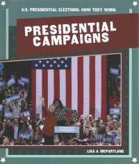 Presidential Campaigns (U.S. Presidential Elections: How They Work) （Library Binding）