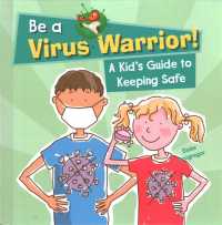 A Kid's Guide to Keeping Safe (Be a Virus Warrior!) （Library Binding）