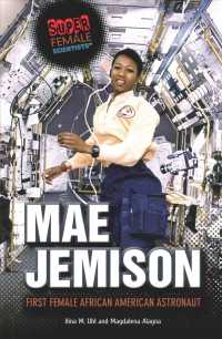 Mae Jemison : First Female African American Astronaut (Super Female Scientists)