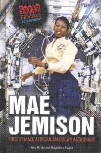 Mae Jemison : First Female African American Astronaut (Super Female Scientists) （Library Binding）