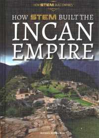 How Stem Built the Incan Empire (How Stem Built Empires) （Library Binding）