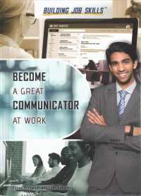 Become a Great Communicator at Work (Building Job Skills) （Library Binding）