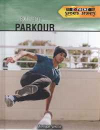 Extreme Parkour (Extreme Sports and Stunts) （Library Binding）