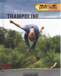 Extreme Trampoline (Extreme Sports and Stunts) （Library Binding）