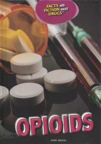 Opioids (Facts and Fiction about Drugs) （Library Binding）
