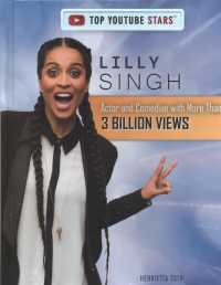 Lilly Singh : Actor and Comedian with More than 3 Billion Views (Top Youtube Stars) （Library Binding）