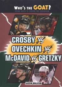 Crosby vs. Ovechkin vs. McDavid vs. Gretzky (Who's the Goat? Using Math to Crown the Champion) （Library Binding）