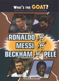 Ronaldo vs. Messi vs. Beckham vs. Pelé (Who's the Goat? Using Math to Crown the Champion) （Library Binding）