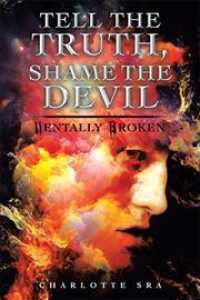 Tell the Truth, Shame the Devil: Mentally Broken
