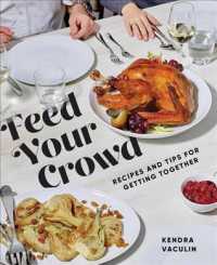Feed Your Crowd : Recipes and Tips for Getting Together (Hosting Hacks)
