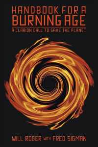 Handbook for a Burning Age : A Clarion Call to Save the Planet